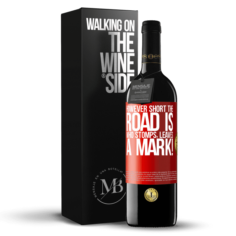 39,95 € Free Shipping | Red Wine RED Edition MBE Reserve However short the road is. Who stomps, leaves a mark! Red Label. Customizable label Reserve 12 Months Harvest 2014 Tempranillo