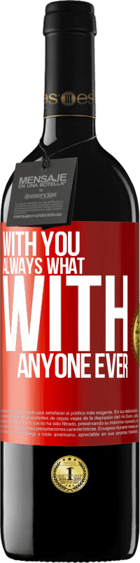 24,95 € | Red Wine RED Edition Crianza 6 Months With you always what with anyone ever Red Label. Customizable label Aging in oak barrels 6 Months Harvest 2019 Tempranillo