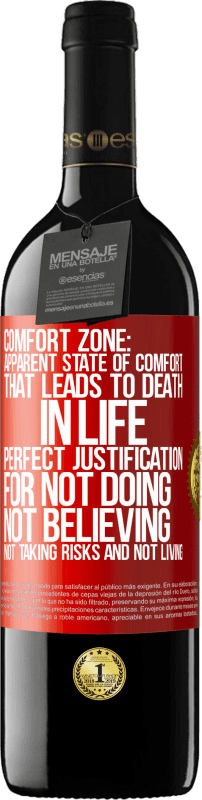 39,95 € | Red Wine RED Edition MBE Reserve Comfort zone: Apparent state of comfort that leads to death in life. Perfect justification for not doing, not believing, not Red Label. Customizable label Reserve 12 Months Harvest 2014 Tempranillo