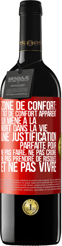 39,95 € | Vin rouge Édition RED MBE Réserve Zone de confort: état de confort apparent qui mène à la mort dans la vie. Une justification parfaite pour ne pas faire, ne Étiquette Rouge. Étiquette personnalisable Réserve 12 Mois Récolte 2016 Tempranillo