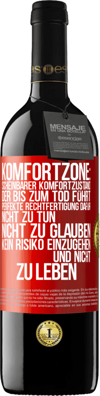 39,95 € | Rotwein RED Ausgabe MBE Reserve Komfortzone: Scheinbarer Komfortzustand, der bis zum Tod führt. Perfekte Rechtfertigung dafür, nicht zu tun, nicht zu glauben, k Rote Markierung. Anpassbares Etikett Reserve 12 Monate Ernte 2016 Tempranillo