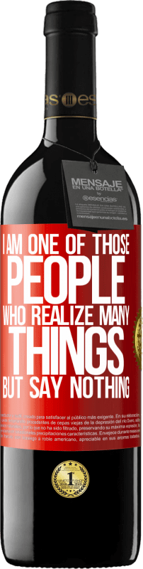 39,95 € | Red Wine RED Edition MBE Reserve I am one of those people who realize many things, but say nothing Red Label. Customizable label Reserve 12 Months Harvest 2015 Tempranillo