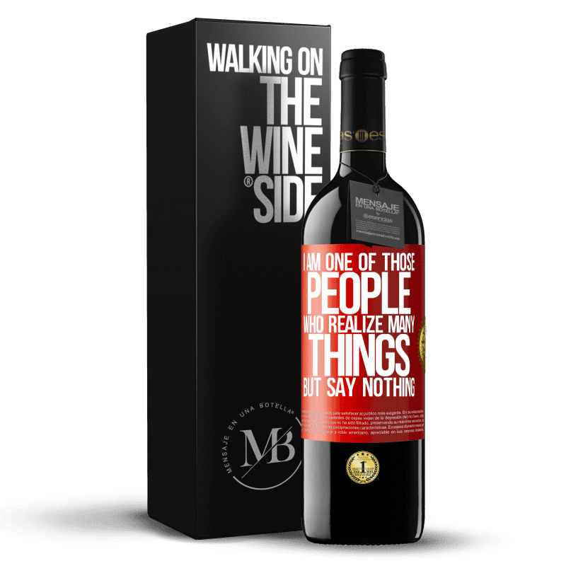 39,95 € Free Shipping | Red Wine RED Edition MBE Reserve I am one of those people who realize many things, but say nothing Red Label. Customizable label Reserve 12 Months Harvest 2015 Tempranillo