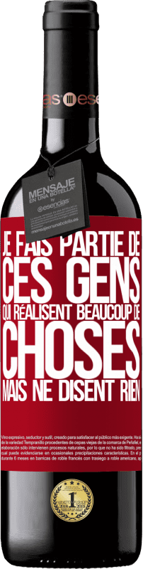 39,95 € | Vin rouge Édition RED MBE Réserve Je fais partie de ces gens qui réalisent beaucoup de choses mais ne disent rien Étiquette Rouge. Étiquette personnalisable Réserve 12 Mois Récolte 2015 Tempranillo