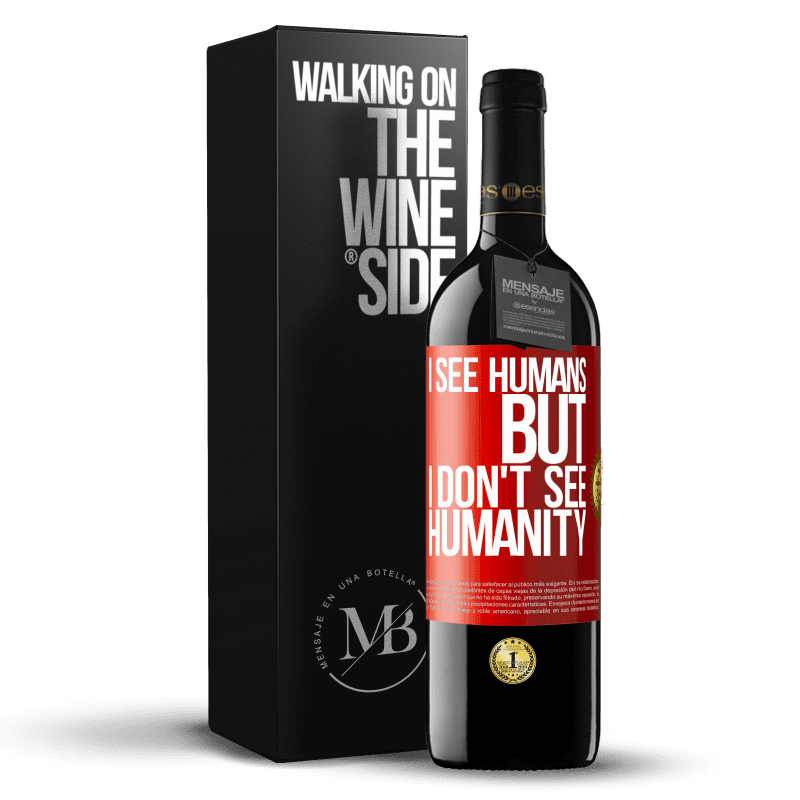 29,95 € Free Shipping | Red Wine RED Edition Crianza 6 Months I see humans, but I don't see humanity Red Label. Customizable label Aging in oak barrels 6 Months Harvest 2020 Tempranillo