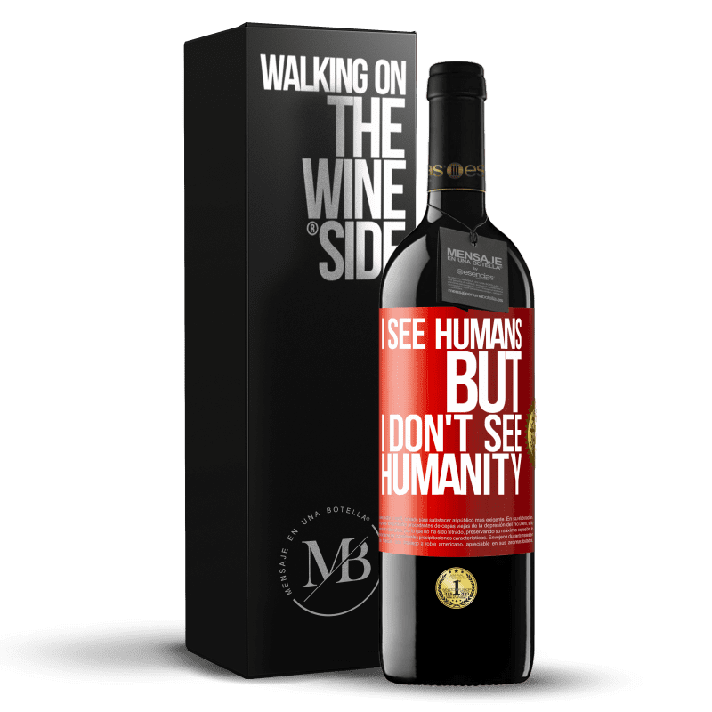 24,95 € Free Shipping | Red Wine RED Edition Crianza 6 Months I see humans, but I don't see humanity Red Label. Customizable label Aging in oak barrels 6 Months Harvest 2019 Tempranillo