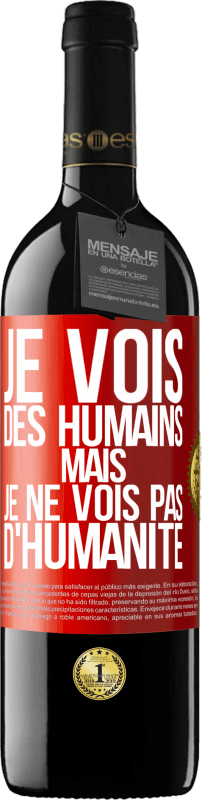 39,95 € | Vin rouge Édition RED MBE Réserve Je vois des humains mais je ne vois pas d'humanité Étiquette Rouge. Étiquette personnalisable Réserve 12 Mois Récolte 2014 Tempranillo