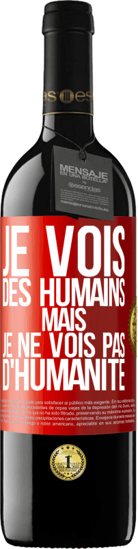39,95 € Envoi gratuit | Vin rouge Édition RED MBE Réserve Je vois des humains mais je ne vois pas d'humanité Étiquette Rouge. Étiquette personnalisable Réserve 12 Mois Récolte 2016 Tempranillo
