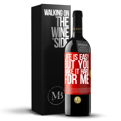 «Life is easy, but you make it hard for me» RED Edition MBE Reserve