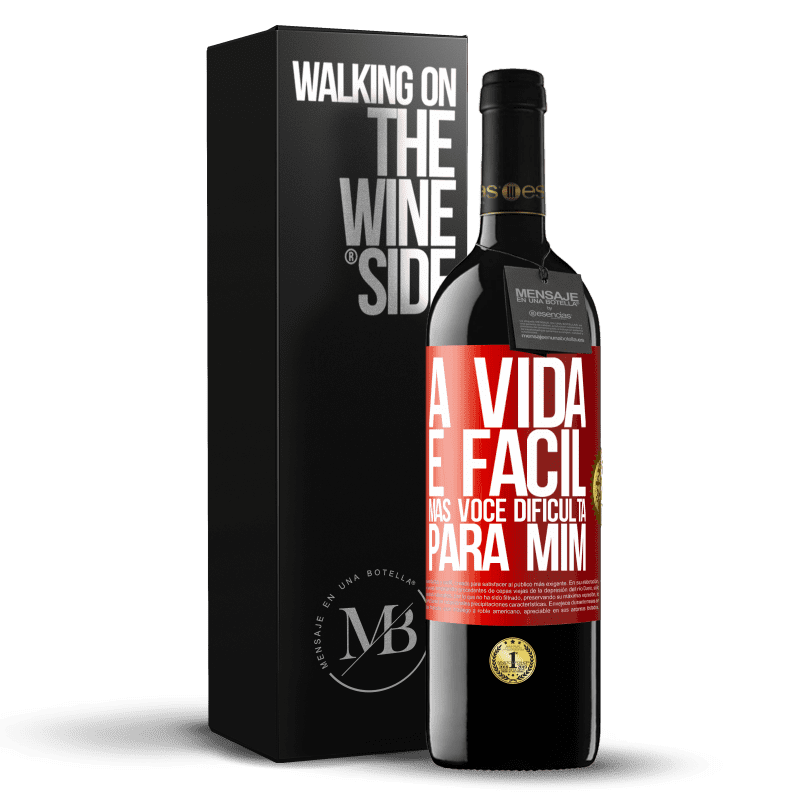 39,95 € Envio grátis | Vinho tinto Edição RED MBE Reserva A vida é fácil, mas você dificulta para mim Etiqueta Vermelha. Etiqueta personalizável Reserva 12 Meses Colheita 2015 Tempranillo