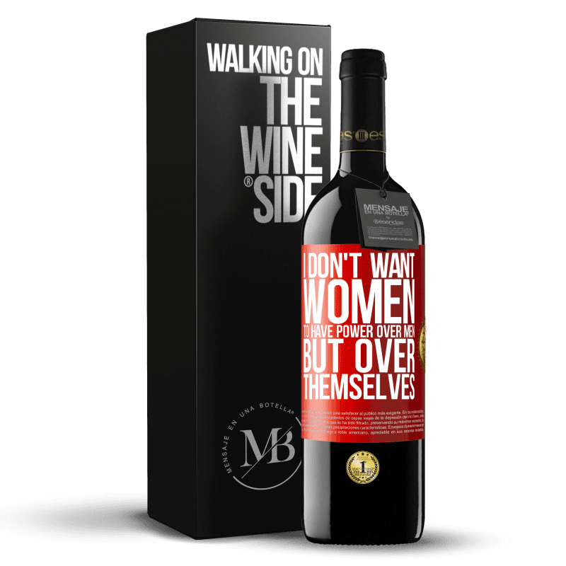39,95 € Free Shipping | Red Wine RED Edition MBE Reserve I don't want women to have power over men, but over themselves Red Label. Customizable label Reserve 12 Months Harvest 2014 Tempranillo