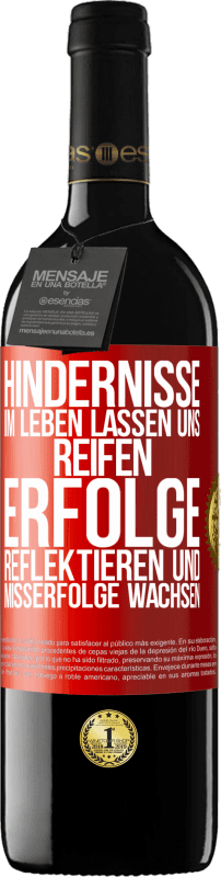 39,95 € | Rotwein RED Ausgabe MBE Reserve Hindernisse im Leben lassen uns reifen, Erfolge reflektieren und Misserfolge wachsen Rote Markierung. Anpassbares Etikett Reserve 12 Monate Ernte 2015 Tempranillo