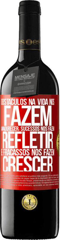 39,95 € | Vinho tinto Edição RED MBE Reserva Obstáculos na vida nos fazem amadurecer, sucessos nos fazem refletir e fracassos nos fazem crescer Etiqueta Vermelha. Etiqueta personalizável Reserva 12 Meses Colheita 2015 Tempranillo