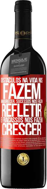 39,95 € Envio grátis | Vinho tinto Edição RED MBE Reserva Obstáculos na vida nos fazem amadurecer, sucessos nos fazem refletir e fracassos nos fazem crescer Etiqueta Vermelha. Etiqueta personalizável Reserva 12 Meses Colheita 2016 Tempranillo