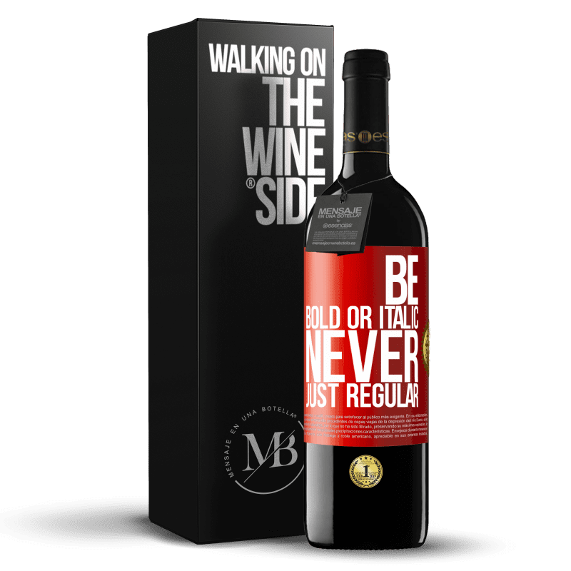 29,95 € Free Shipping | Red Wine RED Edition Crianza 6 Months Be bold or italic, never just regular Red Label. Customizable label Aging in oak barrels 6 Months Harvest 2019 Tempranillo