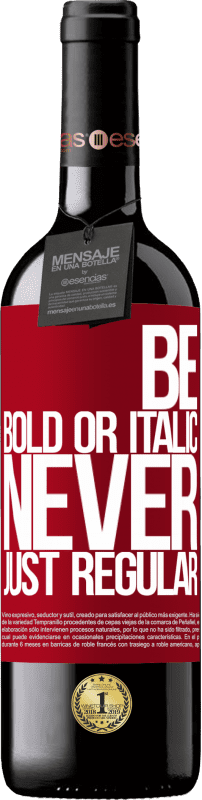 39,95 € Envoi gratuit | Vin rouge Édition RED MBE Réserve Be bold or italic, never just regular Étiquette Rouge. Étiquette personnalisable Réserve 12 Mois Récolte 2016 Tempranillo