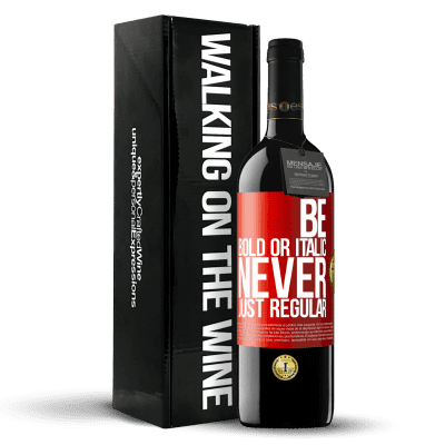 «Be bold or italic, never just regular» Edición RED MBE Reserva