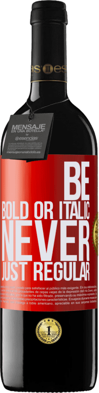 39,95 € Kostenloser Versand | Rotwein RED Ausgabe MBE Reserve Be bold or italic, never just regular Rote Markierung. Anpassbares Etikett Reserve 12 Monate Ernte 2016 Tempranillo