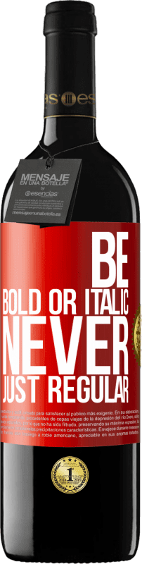 39,95 € | Vinho tinto Edição RED MBE Reserva Be bold or italic, never just regular Etiqueta Vermelha. Etiqueta personalizável Reserva 12 Meses Colheita 2015 Tempranillo