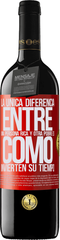 39,95 € Envío gratis | Vino Tinto Edición RED MBE Reserva La única diferencia entre una persona rica y otra pobre es cómo invierten su tiempo Etiqueta Roja. Etiqueta personalizable Reserva 12 Meses Cosecha 2015 Tempranillo