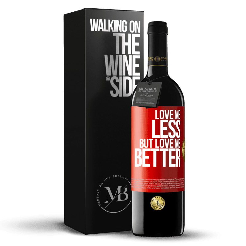 29,95 € Free Shipping | Red Wine RED Edition Crianza 6 Months Love me less, but love me better Red Label. Customizable label Aging in oak barrels 6 Months Harvest 2020 Tempranillo
