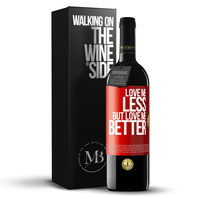 39,95 € Free Shipping | Red Wine RED Edition MBE Reserve Love me less, but love me better Red Label. Customizable label Reserve 12 Months Harvest 2015 Tempranillo