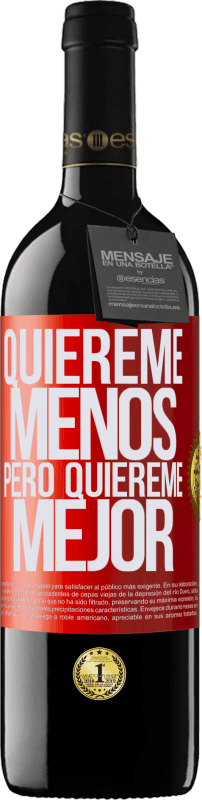 39,95 € | Vino Tinto Edición RED MBE Reserva Quiéreme menos, pero quiéreme mejor Etiqueta Roja. Etiqueta personalizable Reserva 12 Meses Cosecha 2015 Tempranillo