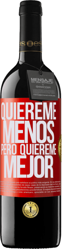 39,95 € Envío gratis | Vino Tinto Edición RED MBE Reserva Quiéreme menos, pero quiéreme mejor Etiqueta Roja. Etiqueta personalizable Reserva 12 Meses Cosecha 2016 Tempranillo