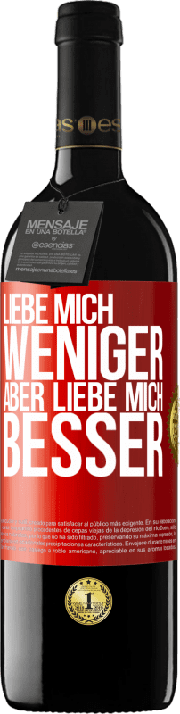 «Liebe mich weniger aber liebe mich besser» RED Ausgabe MBE Reserve