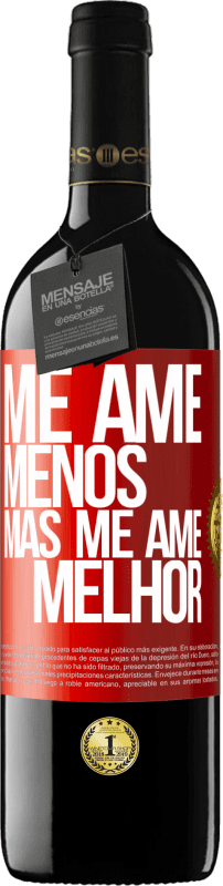 «Me ame menos, mas me ame melhor» Edição RED MBE Reserva