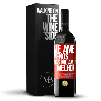 «Me ame menos, mas me ame melhor» Edição RED MBE Reserva