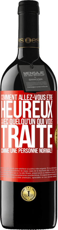 39,95 € | Vin rouge Édition RED MBE Réserve comment allez-vous être heureux avec quelqu'un qui vous traite comme une personne normale? Étiquette Rouge. Étiquette personnalisable Réserve 12 Mois Récolte 2015 Tempranillo