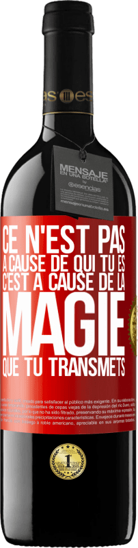 39,95 € | Vin rouge Édition RED MBE Réserve Ce n'est pas à cause de qui tu es, c'est à cause de la magie que tu transmets Étiquette Rouge. Étiquette personnalisable Réserve 12 Mois Récolte 2015 Tempranillo