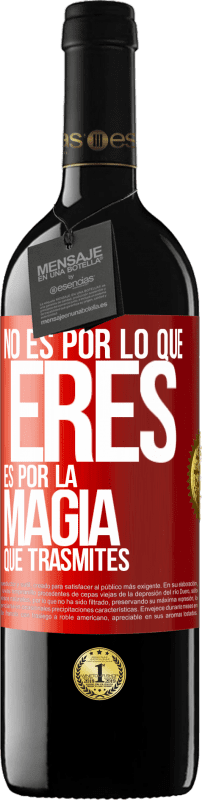 39,95 € | Vino Tinto Edición RED MBE Reserva No es por lo que eres, es por la magia que trasmites Etiqueta Roja. Etiqueta personalizable Reserva 12 Meses Cosecha 2015 Tempranillo