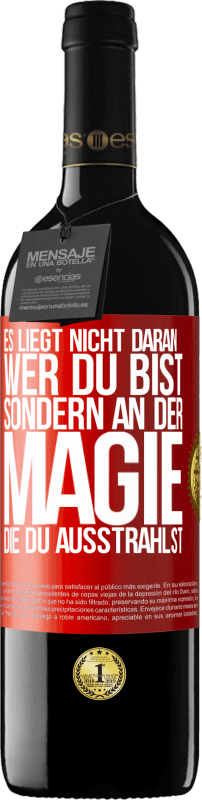 39,95 € Kostenloser Versand | Rotwein RED Ausgabe MBE Reserve Es liegt nicht daran, wer du bist, sondern an der Magie, die du ausstrahlst Rote Markierung. Anpassbares Etikett Reserve 12 Monate Ernte 2016 Tempranillo