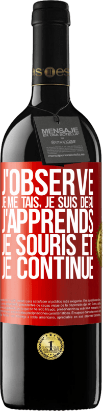 39,95 € | Vin rouge Édition RED MBE Réserve J'observe, je me tais, je suis déçu, j'apprends, je souris et je continue Étiquette Rouge. Étiquette personnalisable Réserve 12 Mois Récolte 2016 Tempranillo