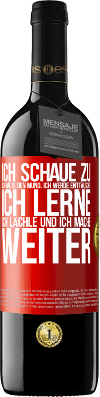 39,95 € | Rotwein RED Ausgabe MBE Reserve Ich schaue zu, ich halte den Mund, ich werde enttäuscht, ich lerne, ich lächle und ich mache weiter Rote Markierung. Anpassbares Etikett Reserve 12 Monate Ernte 2015 Tempranillo