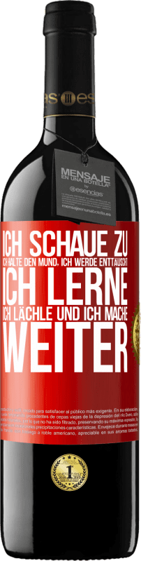 39,95 € | Rotwein RED Ausgabe MBE Reserve Ich schaue zu, ich halte den Mund, ich werde enttäuscht, ich lerne, ich lächle und ich mache weiter Rote Markierung. Anpassbares Etikett Reserve 12 Monate Ernte 2016 Tempranillo