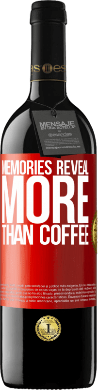 39,95 € | Красное вино Издание RED MBE Бронировать Воспоминания показывают больше, чем кофе Красная метка. Настраиваемая этикетка Бронировать 12 Месяцы Урожай 2014 Tempranillo