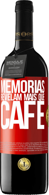 39,95 € Envio grátis | Vinho tinto Edição RED MBE Reserva Memórias revelam mais que café Etiqueta Vermelha. Etiqueta personalizável Reserva 12 Meses Colheita 2016 Tempranillo