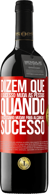 «Dizem que o sucesso muda as pessoas, quando é necessário mudar para alcançar o sucesso» Edição RED MBE Reserva