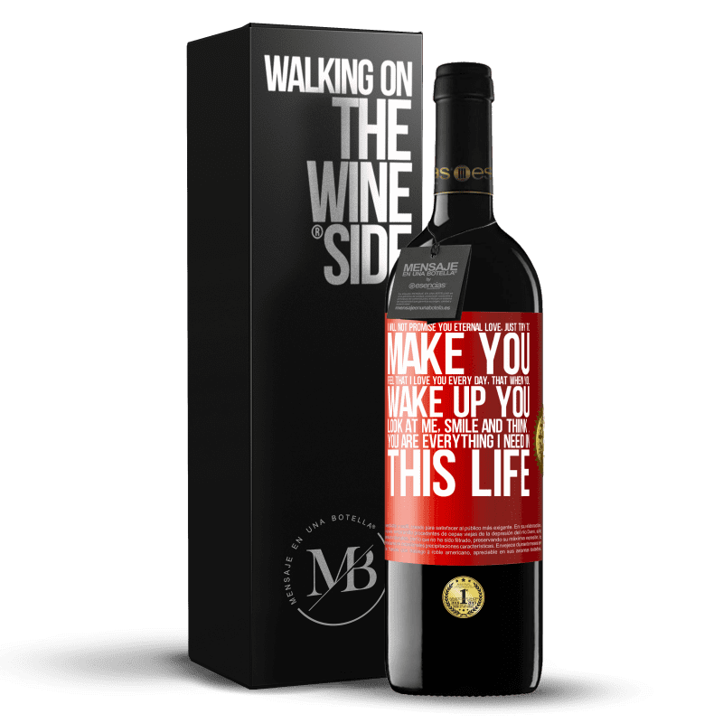 39,95 € Free Shipping | Red Wine RED Edition MBE Reserve I will not promise you eternal love, just try to make you feel that I love you every day, that when you wake up you look at Red Label. Customizable label Reserve 12 Months Harvest 2014 Tempranillo