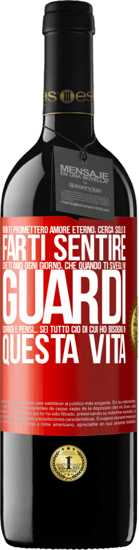 Spedizione Gratuita | Vino rosso Edizione RED MBE Riserva Non ti prometterò amore eterno, cerca solo di farti sentire che ti amo ogni giorno, che quando ti svegli mi guardi, sorridi Etichetta Rossa. Etichetta personalizzabile Riserva 12 Mesi Raccogliere 2014 Tempranillo