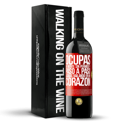 «Ocupas mi mente sin permiso y paso a paso, acabas bailando en mi corazón» Edición RED MBE Reserva