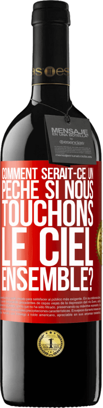 39,95 € Envoi gratuit | Vin rouge Édition RED MBE Réserve Comment serait-ce un péché si nous touchons le ciel ensemble? Étiquette Rouge. Étiquette personnalisable Réserve 12 Mois Récolte 2016 Tempranillo