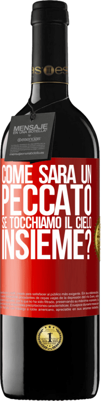 39,95 € | Vino rosso Edizione RED MBE Riserva Come sarà un peccato se tocchiamo il cielo insieme? Etichetta Rossa. Etichetta personalizzabile Riserva 12 Mesi Raccogliere 2015 Tempranillo