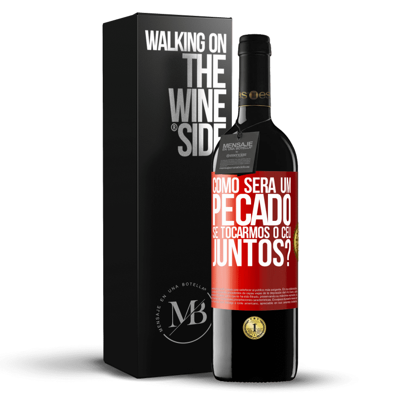39,95 € Envio grátis | Vinho tinto Edição RED MBE Reserva Como será um pecado se tocarmos o céu juntos? Etiqueta Vermelha. Etiqueta personalizável Reserva 12 Meses Colheita 2016 Tempranillo