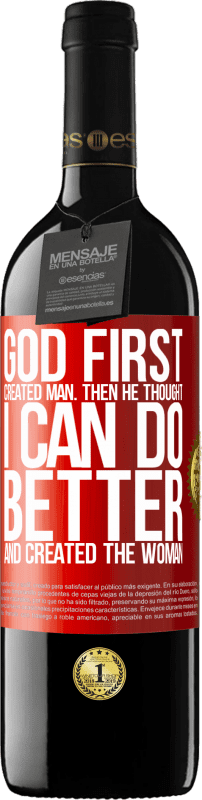 39,95 € Free Shipping | Red Wine RED Edition MBE Reserve God first created man. Then he thought I can do better, and created the woman Red Label. Customizable label Reserve 12 Months Harvest 2016 Tempranillo