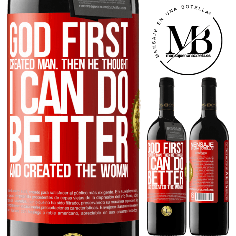 24,95 € Free Shipping | Red Wine RED Edition Crianza 6 Months God first created man. Then he thought I can do better, and created the woman Red Label. Customizable label Aging in oak barrels 6 Months Harvest 2019 Tempranillo
