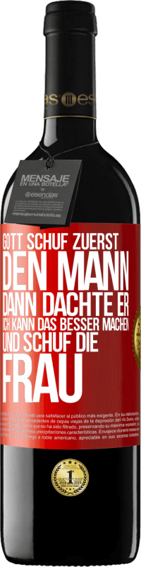 39,95 € | Rotwein RED Ausgabe MBE Reserve Gott schuf zuerst den Mann. Dann dachte er: Ich kann das besser machen, und schuf die Frau Rote Markierung. Anpassbares Etikett Reserve 12 Monate Ernte 2015 Tempranillo